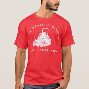 Grass ringer, och jag måste Mow Lnuny... T Shirt