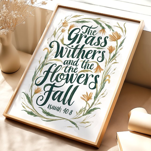 Grass Withers, Ord: Isaiah 40:8 Poster (Skapare uppladdad)