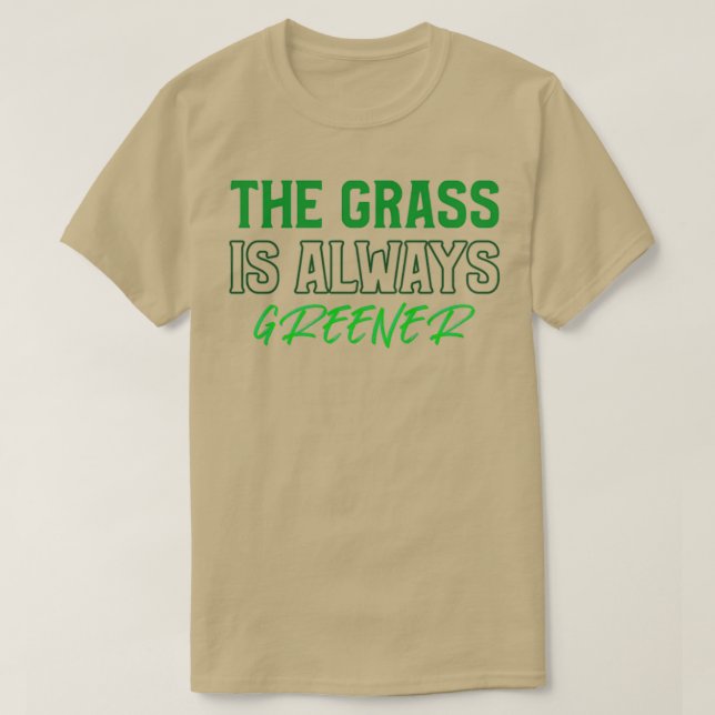Grässen är alltid grönare t shirt (Design framsida)