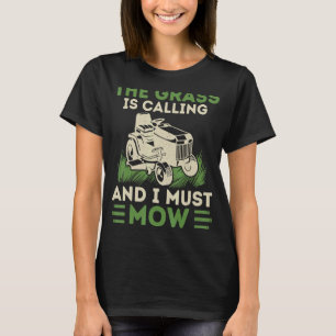 Grässen ropar och jag måste ge Gräsmatta Ga T Shirt