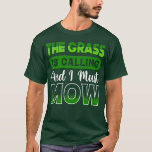 Grässen säger att jag måste gräva Gräsmatta T Shirt