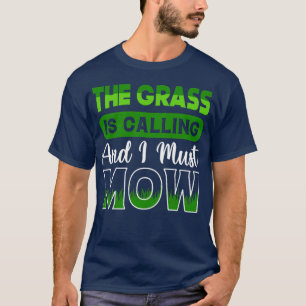 Grässen säger att jag måste gräva Gräsmatta T Shirt