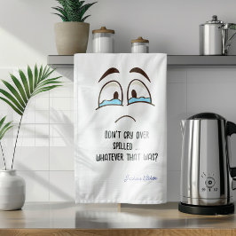 Gråt inte över spillad... Spelar ingen roll som Kökshandduk