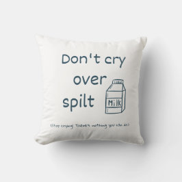 Gråt inte över spilt mjölk idiom kudde