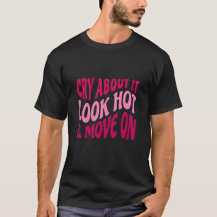 Gråt om det Se Hetten gå vidare med Motiveringsoff T Shirt