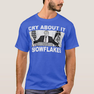 Gråt om IT Snöflingor Donald Trump T Shirt