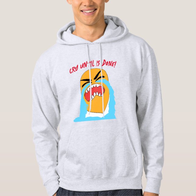 gråt tills det är klart att redigera hoodie (Framsida)
