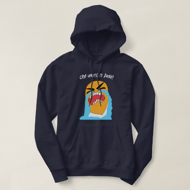 gråt tills det är klart att redigera hoodie (Design framsida)