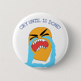 gråt tills det är klart knapp