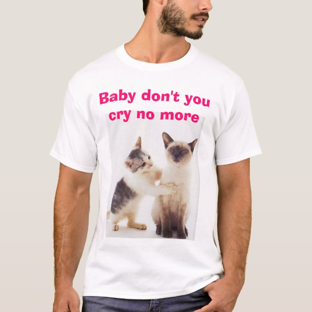 Gråta inte, babyen gör inte dig skrik inte mer tee shirt (Framsida)