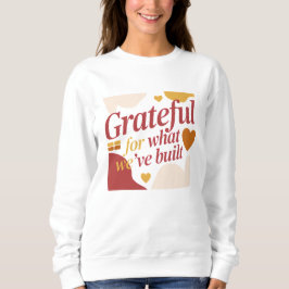 Grateful for What We’ve Built - Valentine's Gift T Shirt