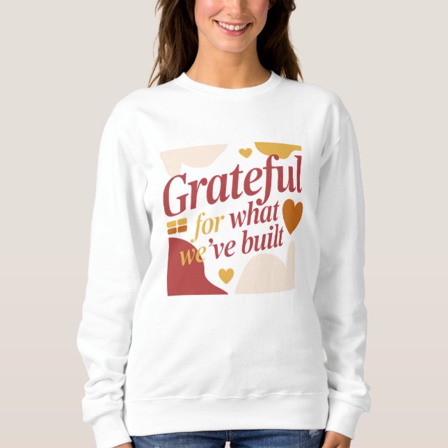 Grateful for What We’ve Built - Valentine's Gift T Shirt (Framsida)