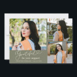 Grateful Sage Green Multi Photo Graduation Meddelande<br><div class="desc">Modern and elegant graduation announcement photo card featuring 3 photos on the front and 1 on the back. The text says "grateful for your support" in script font. Add the graduate's name,  information,  and message to personalize this card. Sage green.</div>