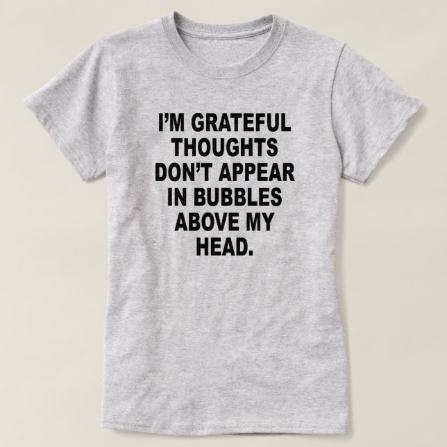GRATEFUL TÄNKER INTE VISAS I BUBBLES T SHIRT (Design framsida)