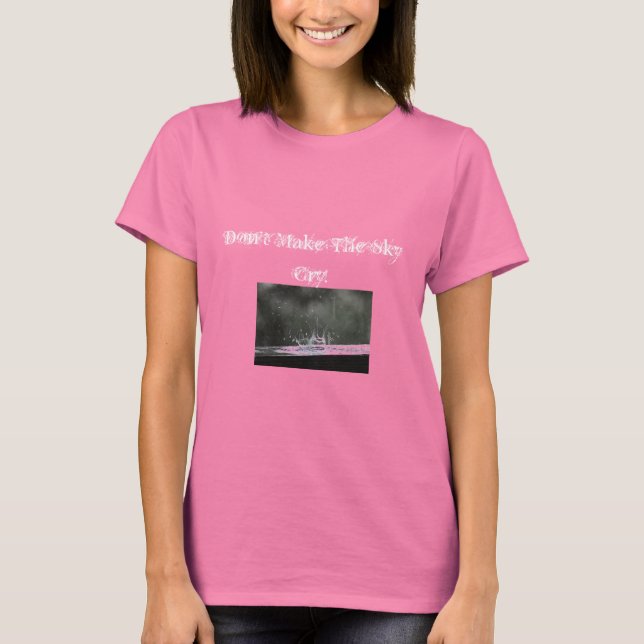 Gråter inte himlar tillräckligt? t-shirt (Framsida)