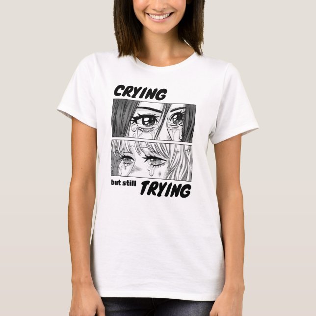 Gråter men försöker fortfarande t shirt (Framsida)