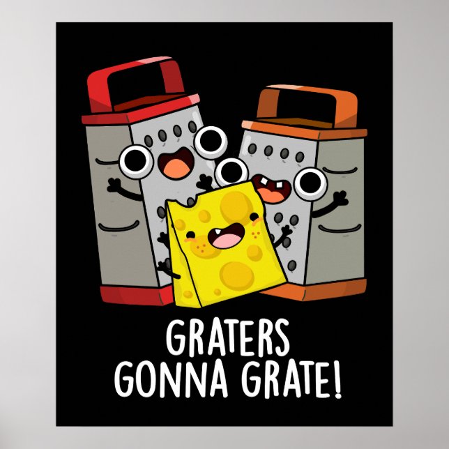 Graters Gonna Grate Funny Cheese Pun Mörk BG Poster (Framsidan)