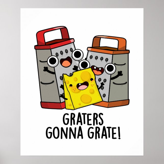 Graters Gonna Grate Funny Cheese Pun Poster (Framsidan)