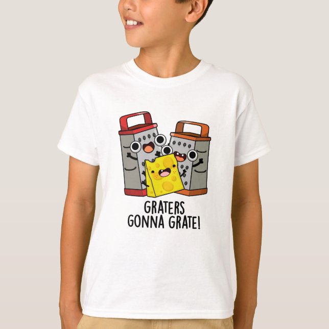 Graters Gonna Grate Funny Cheese Pun T Shirt (Framsida)