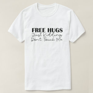 Gratis hakar bara som håller mig, rör mig inte t shirt