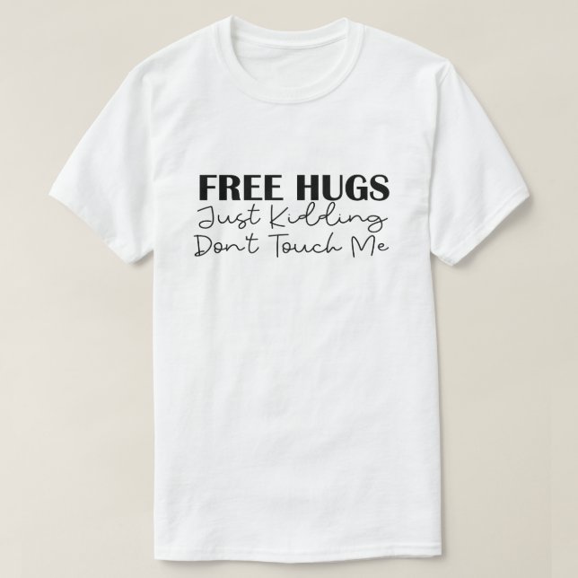 Gratis hakar bara som håller mig, rör mig inte t shirt (Design framsida)