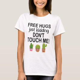 Gratis Hugs skämtar.. Rör mig inte vid Cacti T Shirt