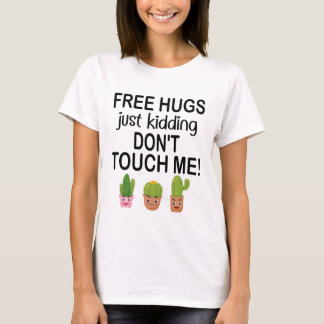 Gratis Hugs skämtar.. Rör mig inte vid Cacti T Shirt