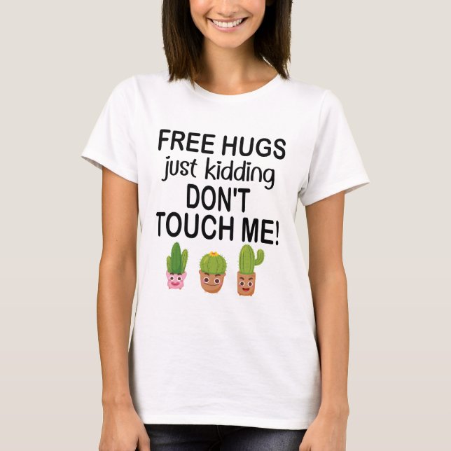 Gratis Hugs skämtar.. Rör mig inte vid Cacti T Shirt (Framsida)