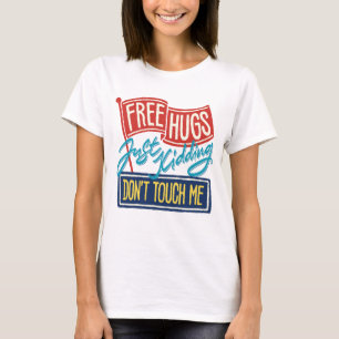 Gratis kramar Bara skämt. Rör mig inte T Shirt