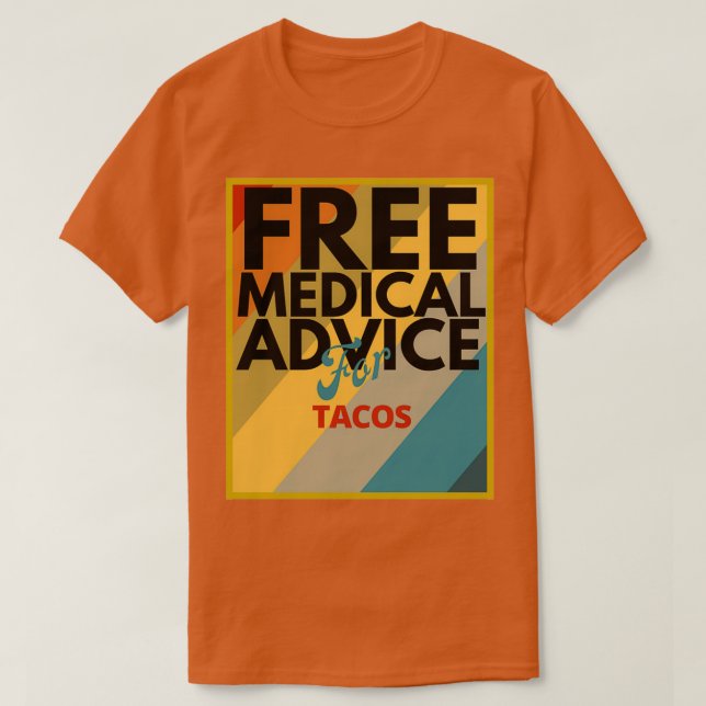 Gratis medicinsk rådgivning för Tacos Gift för Dok T Shirt (Design framsida)