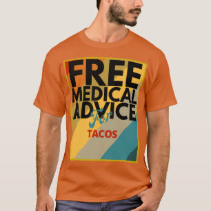 Gratis medicinsk rådgivning för Tacos Gift för Dok T Shirt