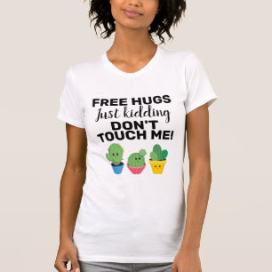 Gratisar, underbar kakti, rör mig inte Sarcastic T Shirt