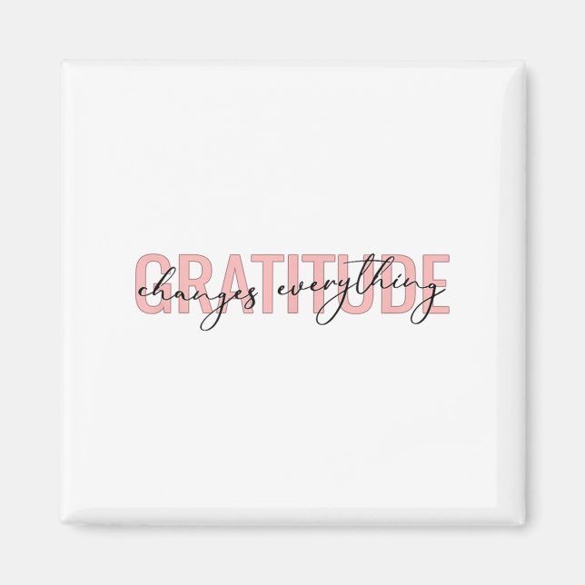 Gratitude Changes Everything Motivational Sitive M Magnet (Framsidan)