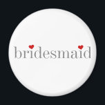 Grått Text Bridesmaid Magnet<br><div class="desc">Grått-text Bridesmaid design T-shirts,  mugg,  mousserande,  tote bags,  kort,  knappar och annat för att matcha alla medlemmar i bröllopsfesten och deras familjemedlemmar. Killen är en enkel grått-text,  flickorna har små röda hjärtan.</div>