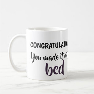 grattis gjorde du det ut ur säng kaffemugg
