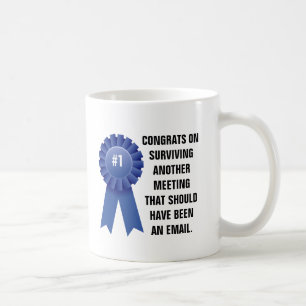 Grattis på att överleva ett annat möte det kaffemugg