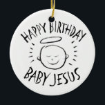 Grattis på födelsedagen Baby Jesus - den kristna j Julgransprydnad Keramik<br><div class="desc">Ibland är det trevligt att minnas vad "CHRIST" mas firas för. din trosanda med andra. Hitta den här charmerande designen på andra produkter - kolla bara in vår butik. Det finns en svart kritversion endast för vit - en vit kritversion om du vill att den här produkten ska användas på...</div>