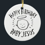 Grattis på födelsedagen Baby Jesus - den kristna j Julgransprydnad Keramik<br><div class="desc">Ibland är det trevligt att minnas vad "CHRIST" mas firas för. din trosanda med andra. Hitta den här charmerande designen på andra produkter - kolla bara in vår butik. Det finns en svart kritversion endast för vit - en vit kritversion om du vill att den här produkten ska användas på...</div>