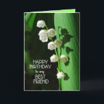 Grattis på födelsedagen Best Friend Lily av dalen  Kort<br><div class="desc">Lily från dalen är en favoritblomma att fira födelsedagar,  särskilt i vår.</div>
