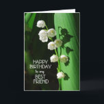grattis på födelsedagen Best Friend Lily of the Va Kort<br><div class="desc">Lily från dalen är en favoritblomma för att fira födelsedagar,  särskilt i vår. Texten kan vara personlig eller borttagen: 
Bästa vän,  prata,  lyssna,  ha roligt - du är alltid här för mig. 
Hoppas att din födelsedag är söt som du är!</div>