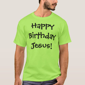 Grattis på födelsedagen Jesus! T-shirt
