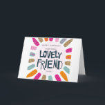 **GRATTIS PÅ FÖDELSEDAGEN LOVELY FRIEND** KORT<br><div class="desc">DET ÄR INTE SVÅRT ATT HA ***VÄNNER**** I DITT LIV SOM GÖR DET MER "LYCKLIG" SÅ VILL HA HONOM ELLER HENNE **SPECIELL GRATTIS PÅ FÖDELSEDAGEN**MED ETT KORT SOM GJORTS FÖR DEM I DAG!</div>