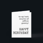 Grattis på födelsedagen, medarbetare, Office Gossi Kort<br><div class="desc">Till min bästa kontorsskvaller. Grattis på födelsedagen. Lustigt,  minimalistiskt,  text. Skriv bara ett enkelt kort. Hämtbar.</div>