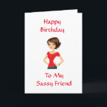 GRATTIS PÅ FÖDELSEDAGEN **MY SASSY FRIEND**-KORT KORT<br><div class="desc">DET HÄR KORTET ÄR FÖR BRA,  INTE DU TÄNKA? HOPPAS SÅ:) TACK FÖR ATT JAG STOPPADE ETT AV MINA ÅTTA LAGER. KONTROLLERA ALLA KVINNOR I DITT LIV OM DU VILL:) KONTROLLERA ALLA DEM OM DU VILL:)</div>