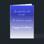Grattis på födelsedagen Sister Brother Older Humor Kort<br><div class="desc">Den här designen har skapats genom digital grafik. Det kan vara personlig i området att tillhandahålla eller anpassa genom att klicka för att anpassa ytterligare alternativ och ändra namn, initialer eller ord. Du kan också ändra texten färg och stil eller ta bort texten för en bilddesign. Kontakta mig på colorflowcreations@gmail.com...</div>