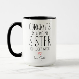 Gratulerar på att du är min SISTER B**CH Mugg