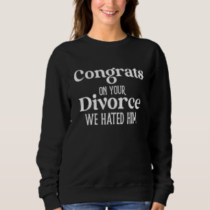Gratulerar på din skilsmässa.. vi hånade honom. t shirt
