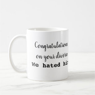 Gratulerart på din skilsmässamugg! Låt nu på o Kaffemugg