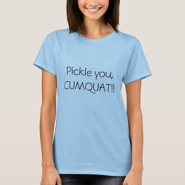 Grava dig, CUMQUAT!! T Shirt (Framsida)