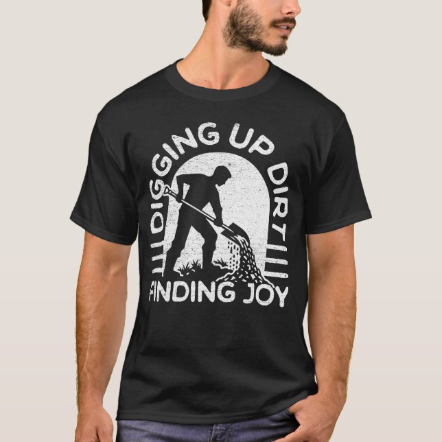 Gräva upp smuts, hitta glädje t shirt (Framsida)